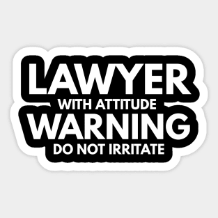 Lawyer With Attitude Warning Do Not Irritate Sticker